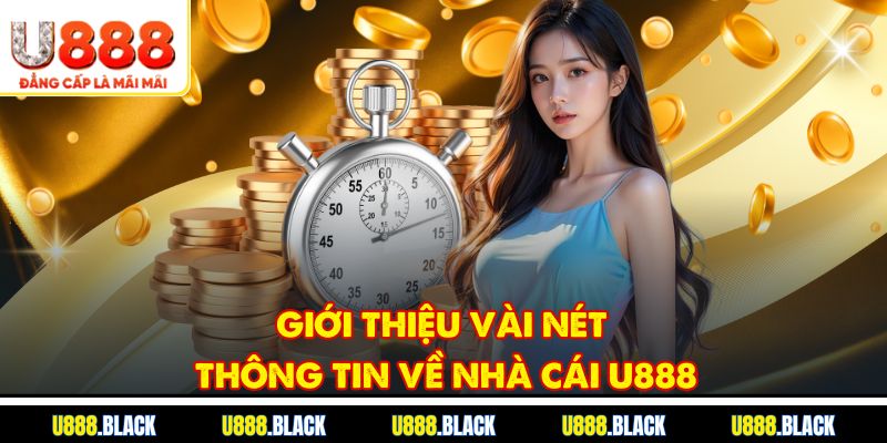 Giới thiệu vài nét thông tin về nhà cái U888