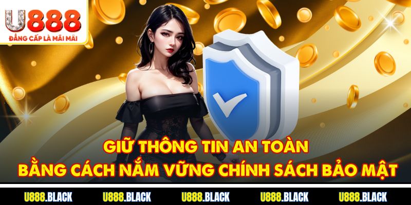 Giữ thông tin an toàn bằng cách nắm vững chính sách bảo mật